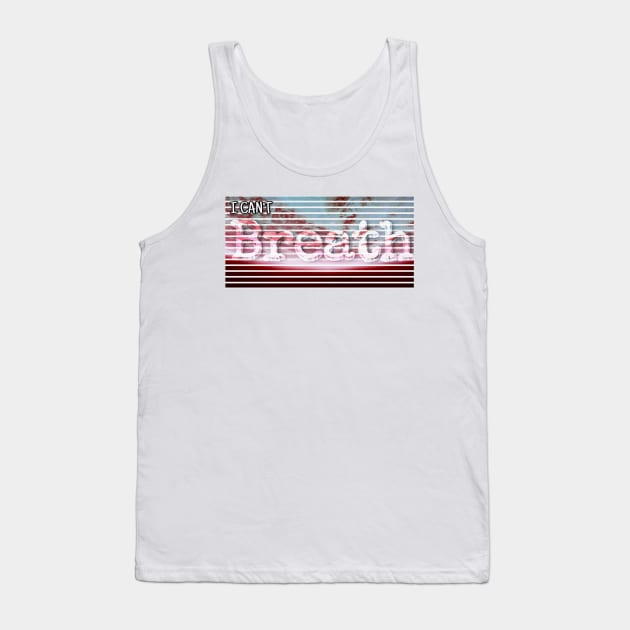 i cant Breath Tank Top by Goofy Ghost